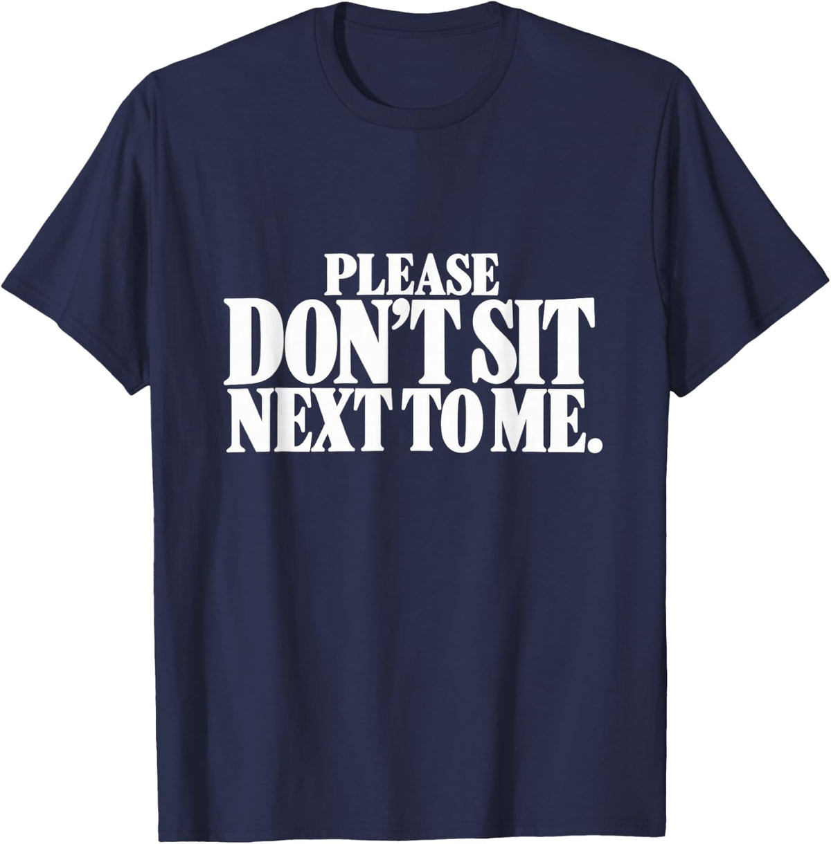 Please Don't Sit Next to Me Introvert Humor T-Shirt - Navy Blue