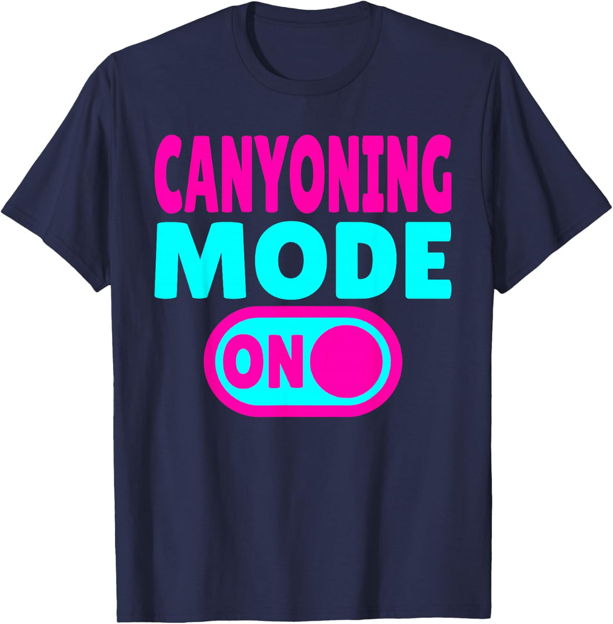 Canyoning Mode ON Extreme Canyoneering Adventure T-Shirt - Navy Blue
