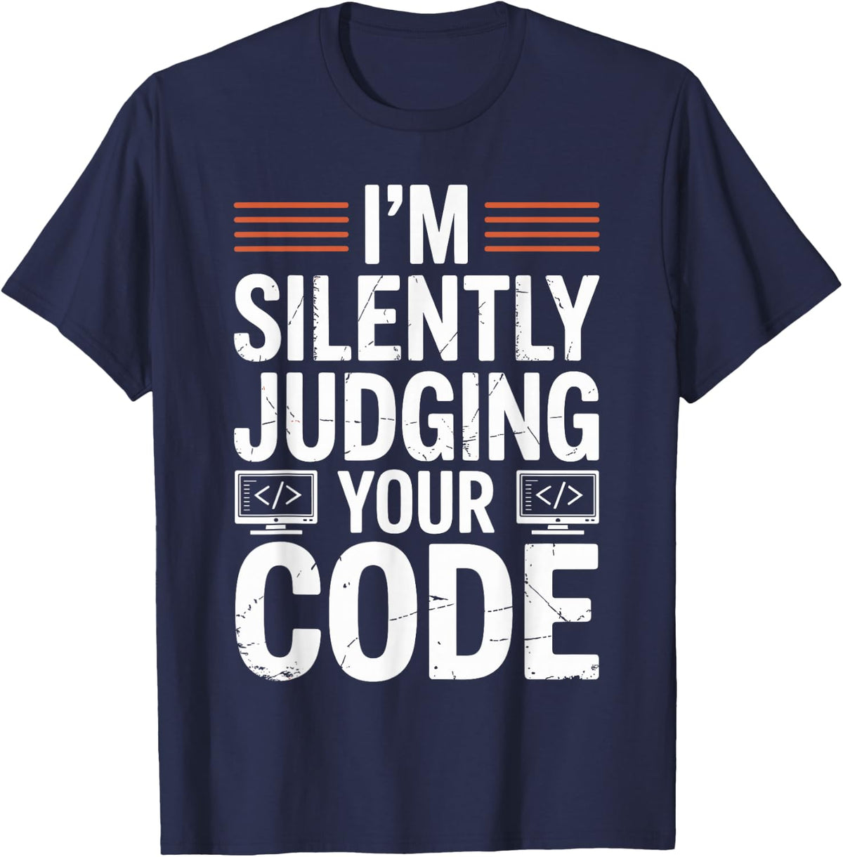 I'm Silently Judging Your Code Programmer Developer T-Shirt - Navy Blue