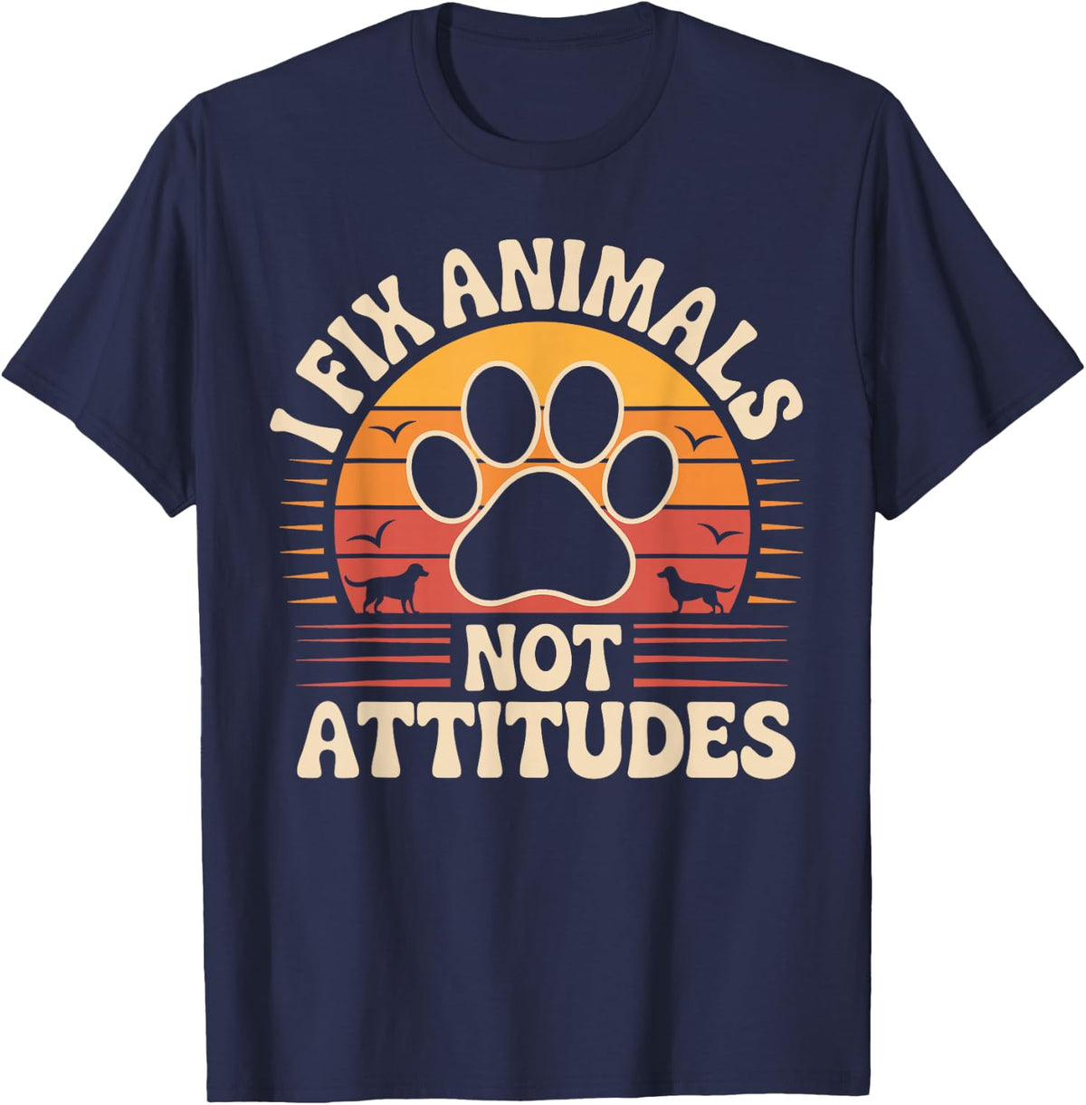 I Fix Animals Not Attitudes Veterinarian T-Shirt - Navy Blue