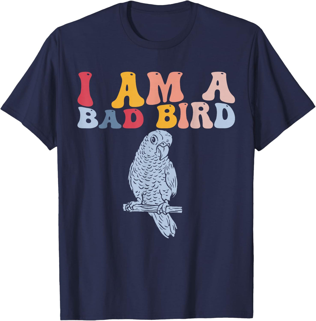 I Am A Bad Bird Funny Parrot Parakeet Budgie Budgerigar T-Shirt - Navy Blue