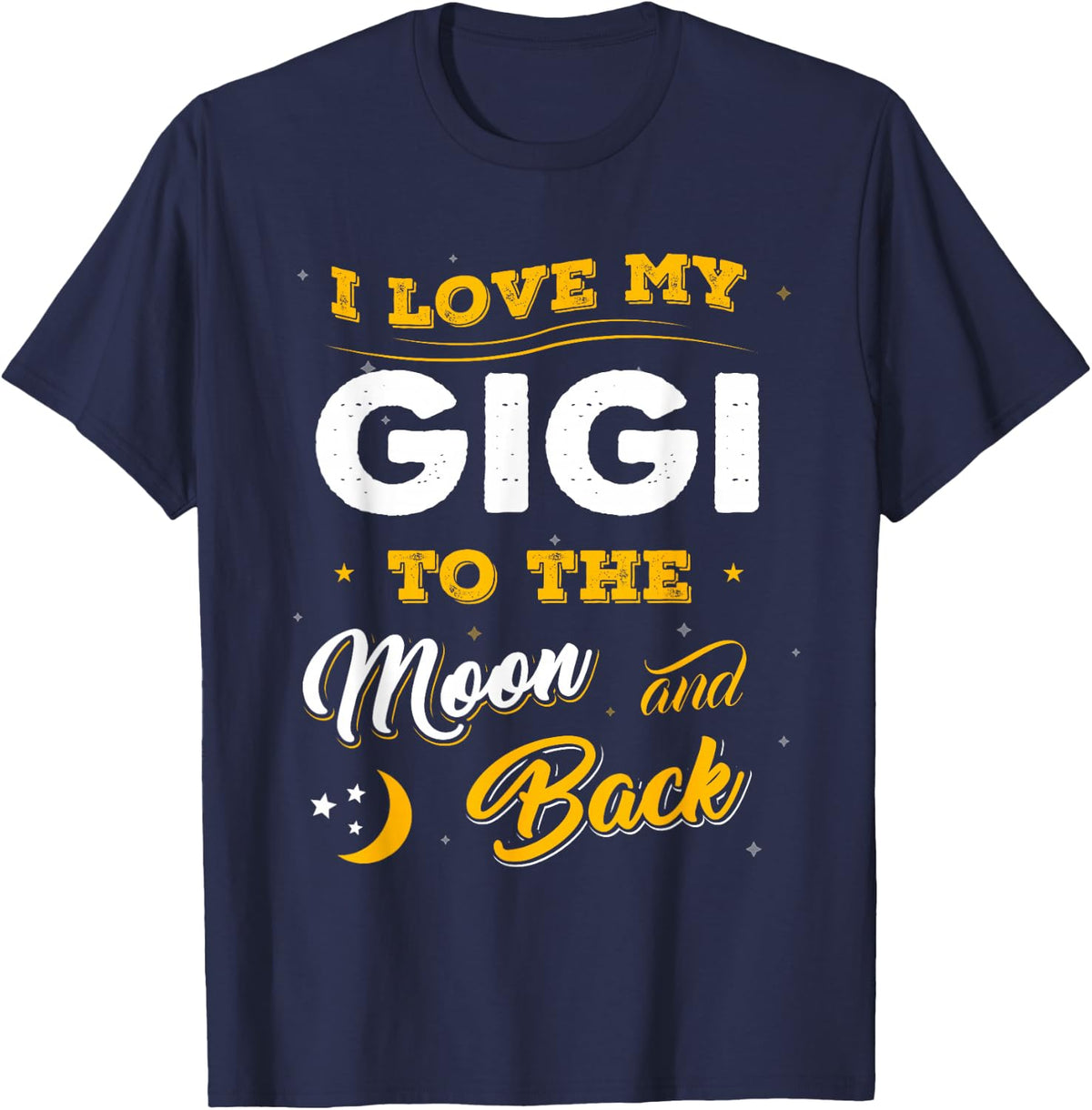 Mothers Day Shirt I Love My Gigi To The Moon And Back T-Shirt - Navy Blue
