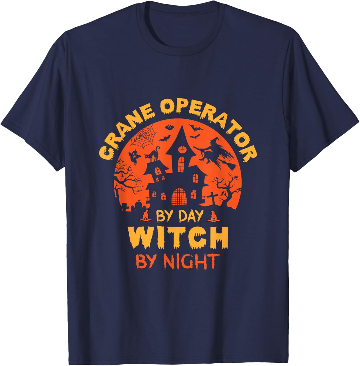 Crane Operator By Day Witch By Night Funny Halloween T-Shirt - Navy Blue