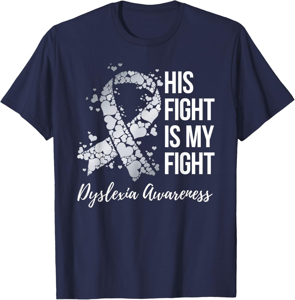His Fight Is My Fight Dyslexia Awareness T-Shirt - Navy Blue