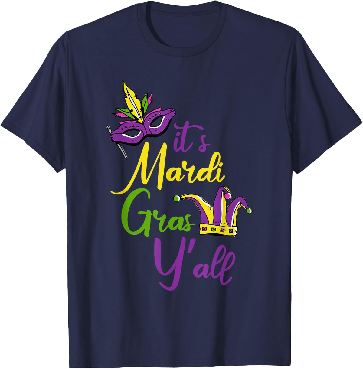 Its Mardi Gras Yall Carnival Parade Masquerade Party T-Shirt - Navy Blue