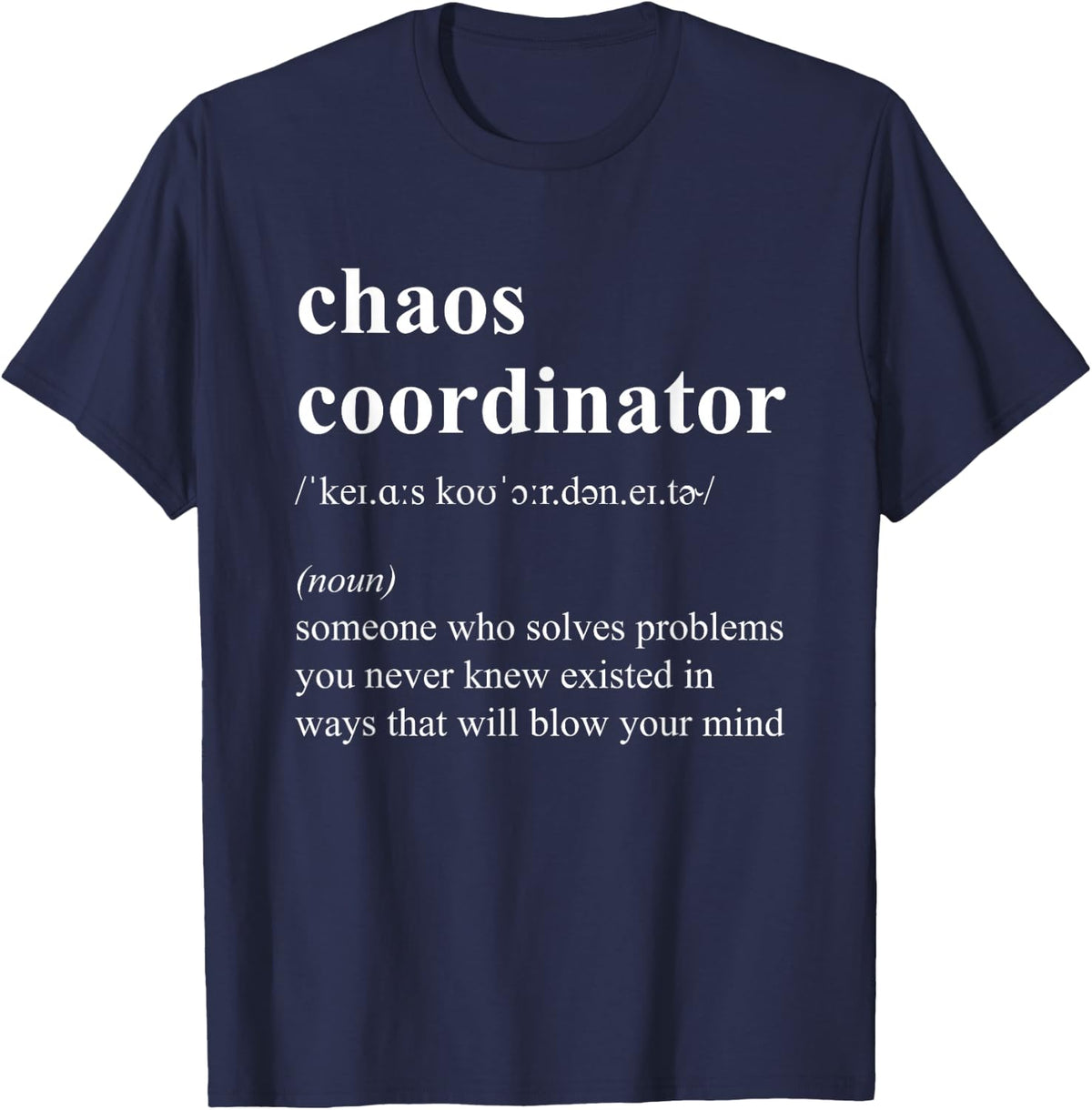 Funny Chaos Coordinator Job Definition T-Shirt - Navy Blue