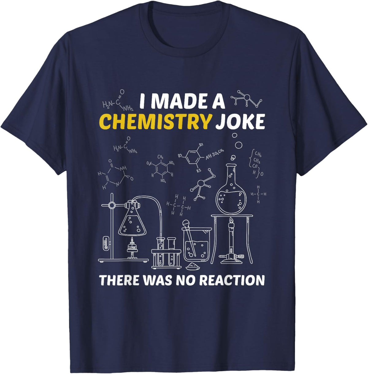 I Made A Chemistry Joke There Was No Reaction Teacher Class T-Shirt for Men Women - Navy Blue
