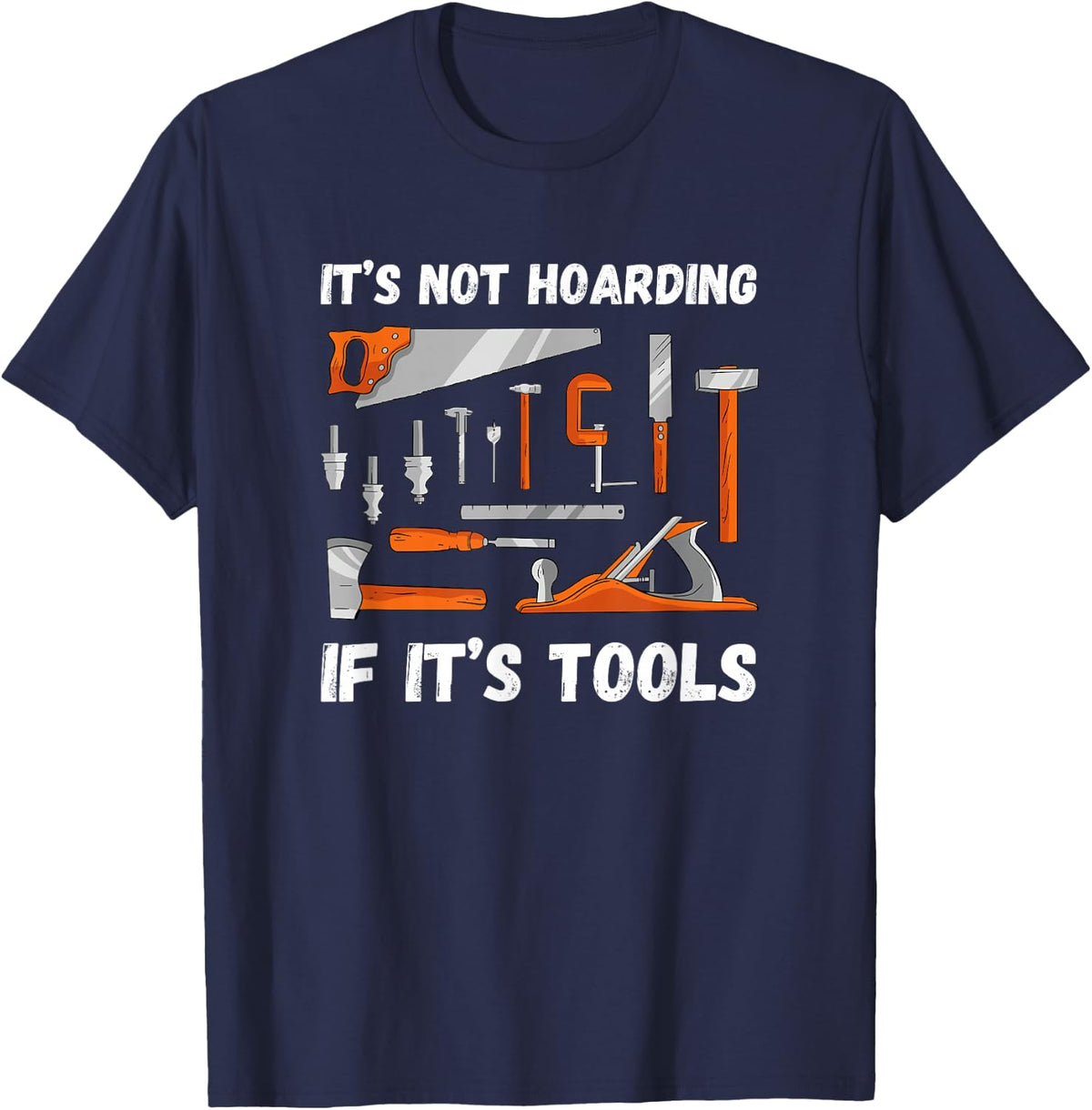 It's no hoarding when it's a tool - Funny Woodworker T-Shirt - Navy Blue
