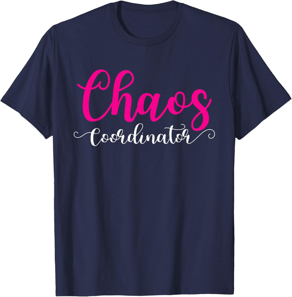 Chaos Coordinator Shirt for Mum T-Shirt - Navy Blue