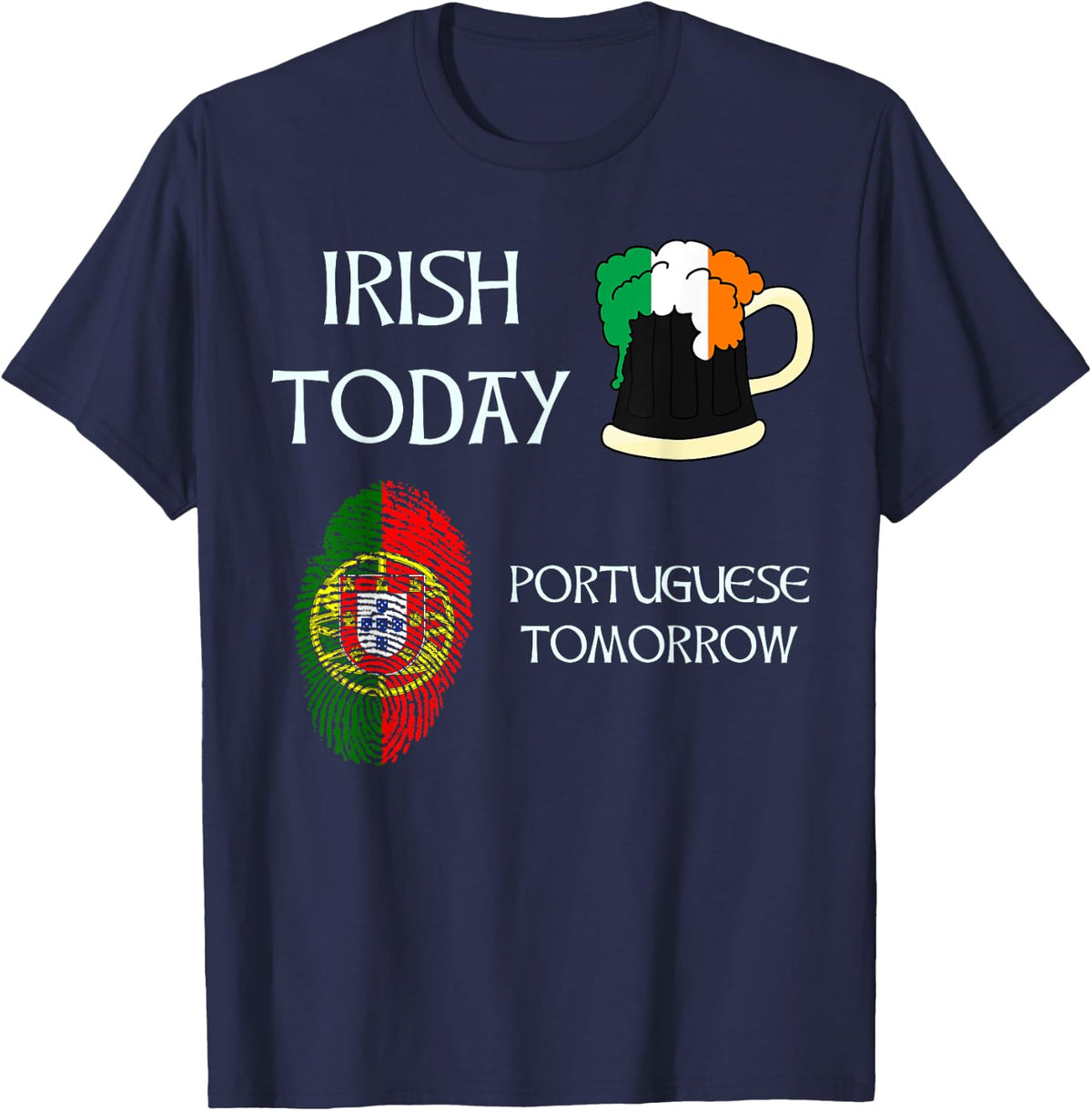 Irish Today Portuguese Tomorrow - St Patrick's Day T-Shirt - Navy Blue