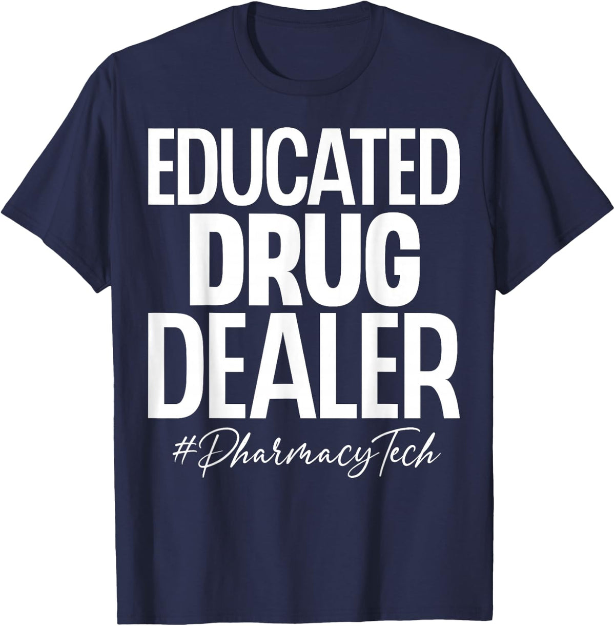 Educated Drug Dealer Pharmacy Tech - Pharmacology T-Shirt - Navy Blue