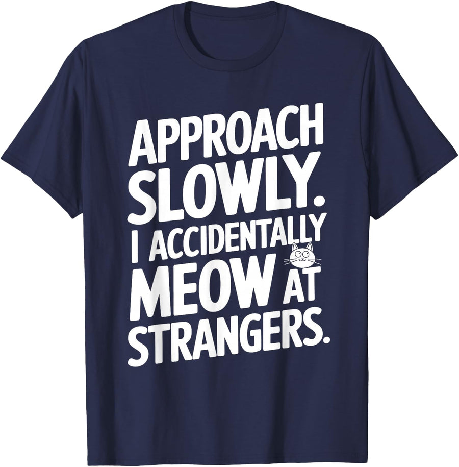 Approach Slowly I Accidentally Meow At Strangers T-Shirt - Navy Blue