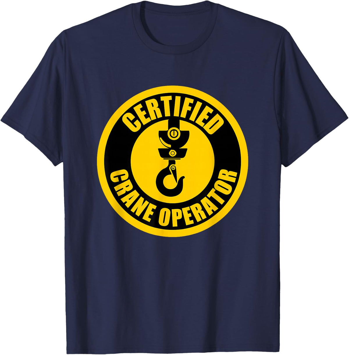 Crane Operator Certified Driver T-Shirt - Navy Blue