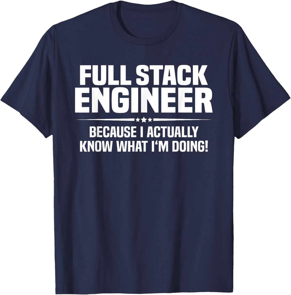 Full Stack Engineer What I'm Doing T-Shirt - Navy Blue