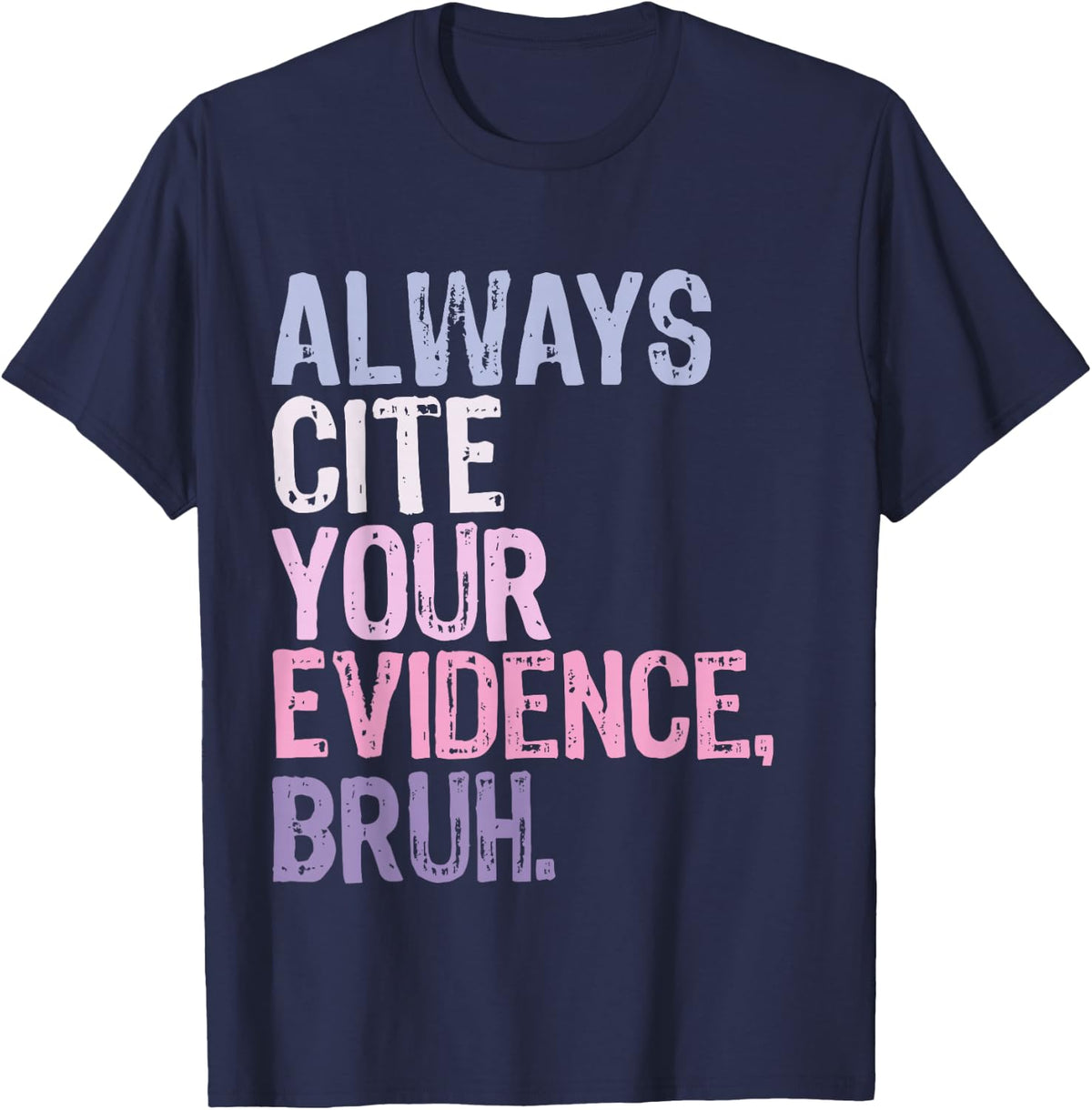 Always Cite Your Evidence Bruh Prove It Retro Bruh Teacher T-Shirt - Navy Blue