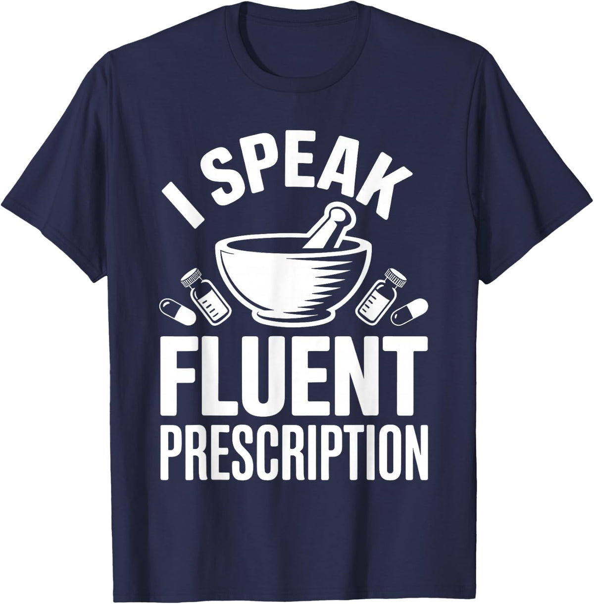 I Speak Fluent Prescription Funny Pharmacy Technician T-Shirt - Navy Blue