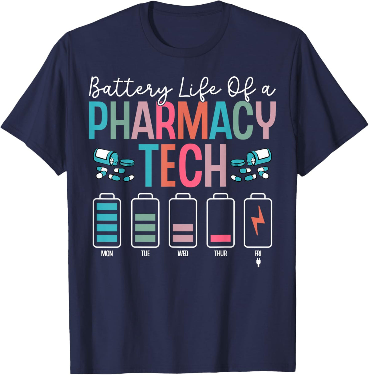Battery Life of Pharmacy Tech - Certified Pharmacist Gifts T-Shirt - Navy Blue