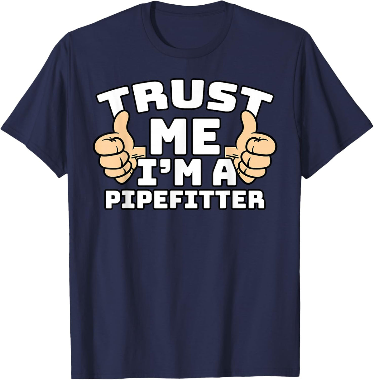 Trust Me I'm A Pipefitter Thumbs Up Job T-Shirt - Navy Blue