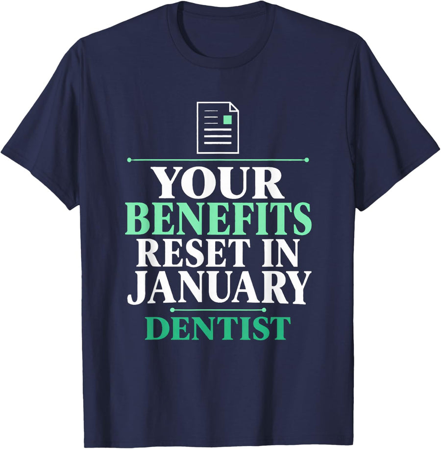 Your Benefits Reset in January Dentist Dental Insurance T-Shirt - Navy Blue