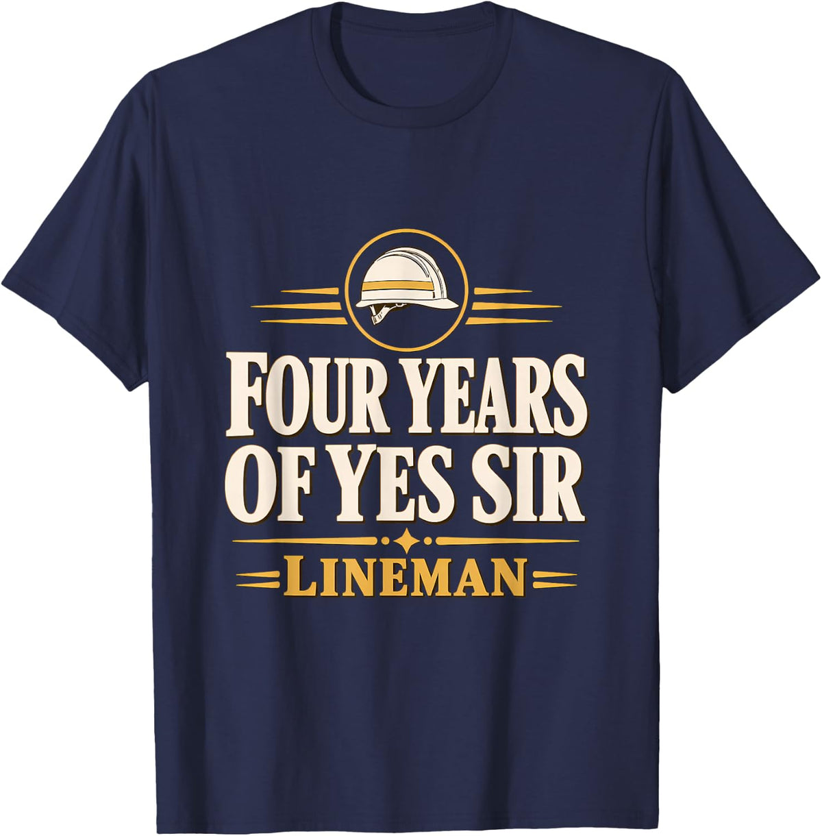 Four Years of Yes Sir Lineman Apprentice Lineman Line School T-Shirt - Navy Blue