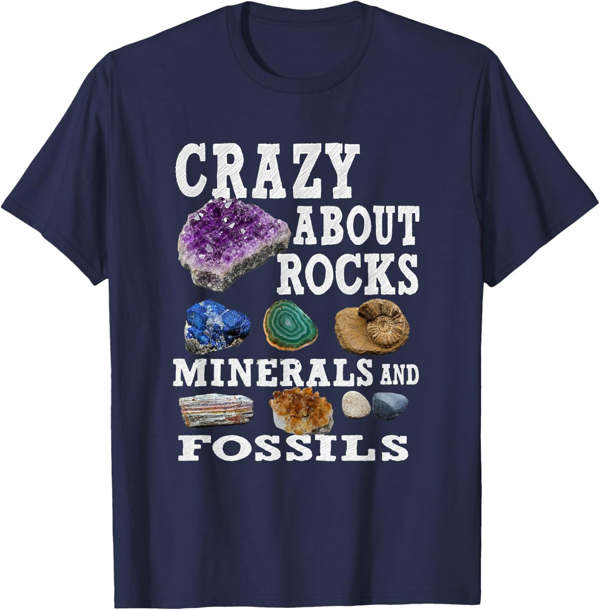 Crazy About Rocks, Minerals, and Fossils Geology Design T-Shirt - Navy Blue