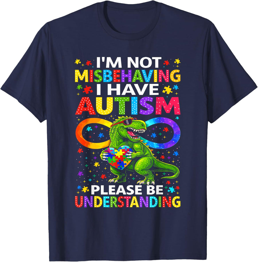 I'm Not Misbehaving I Have Autism Awareness Autistic Funny T-Shirt - Navy Blue