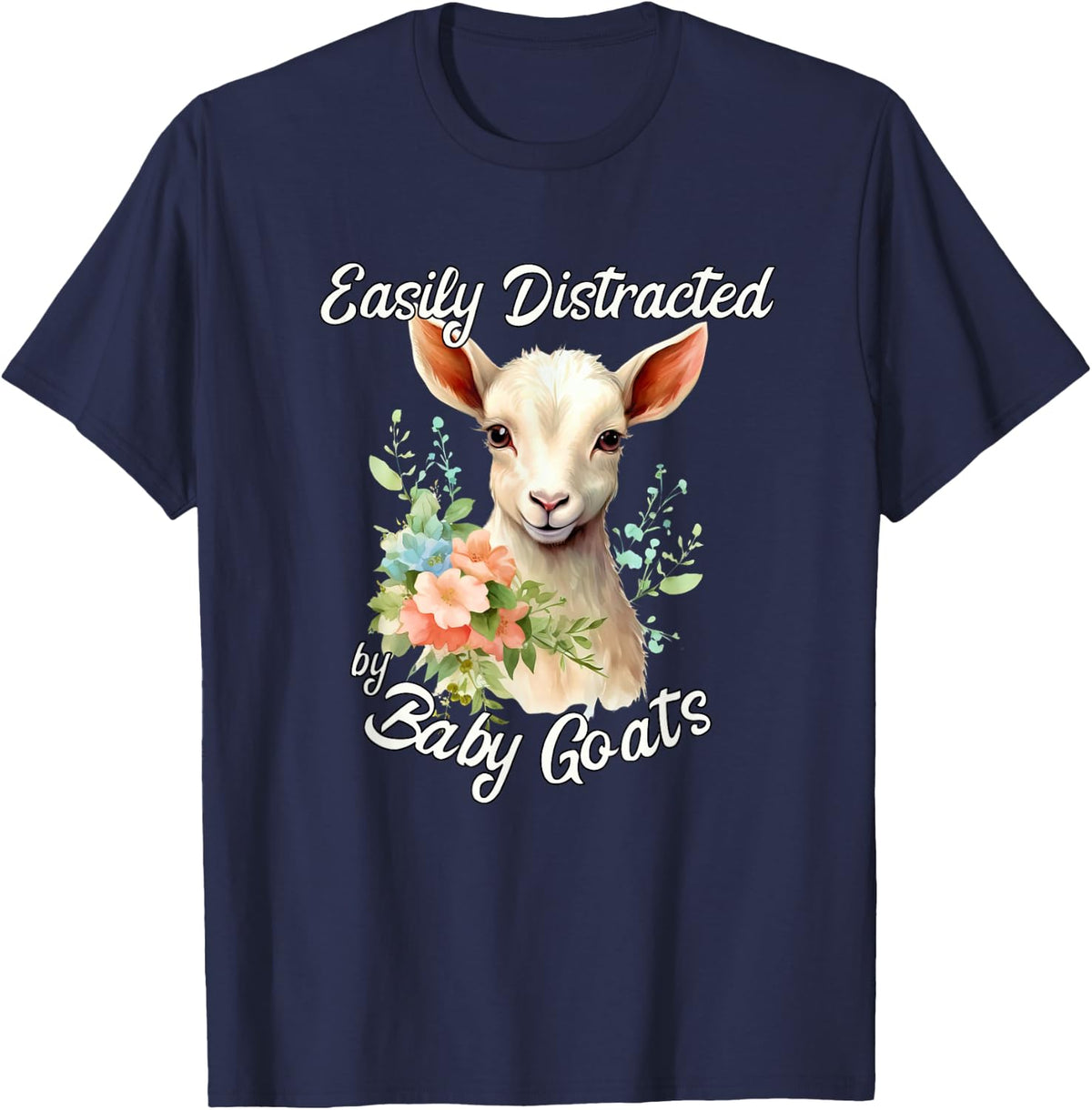 Easy Distracted by Baby Goats Cute Baby Goat and Flowers T-Shirt - Navy Blue