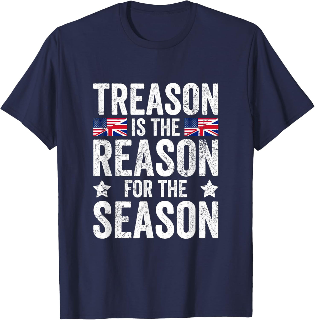 Funny Treason Is The Reason For The Season 4th Of July T-Shirt - Navy Blue