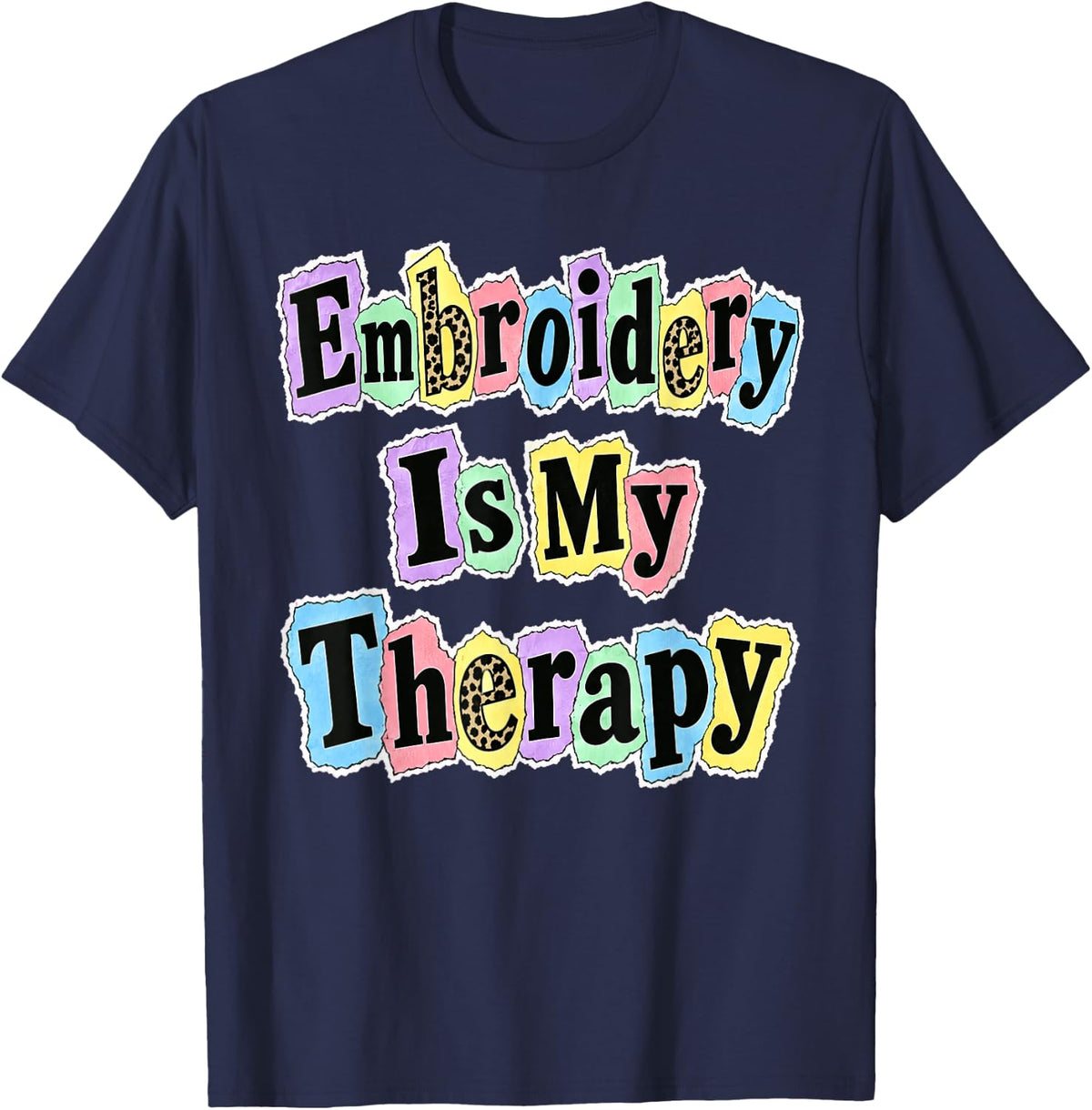 Embroidery is My Therapy Stitching Crafter T-Shirt - Navy Blue