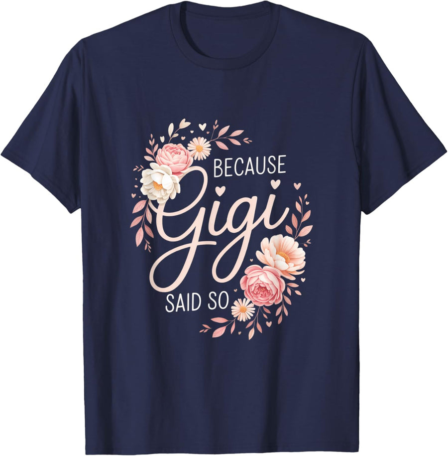 Because Gigi Said So Family Grandma Humor Design T-Shirt - Navy Blue