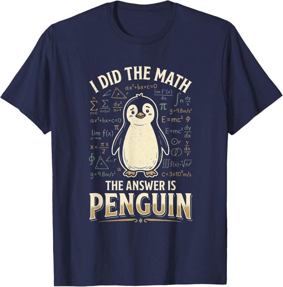 I Did the Math The Answer is Penguin T-Shirt - Navy Blue