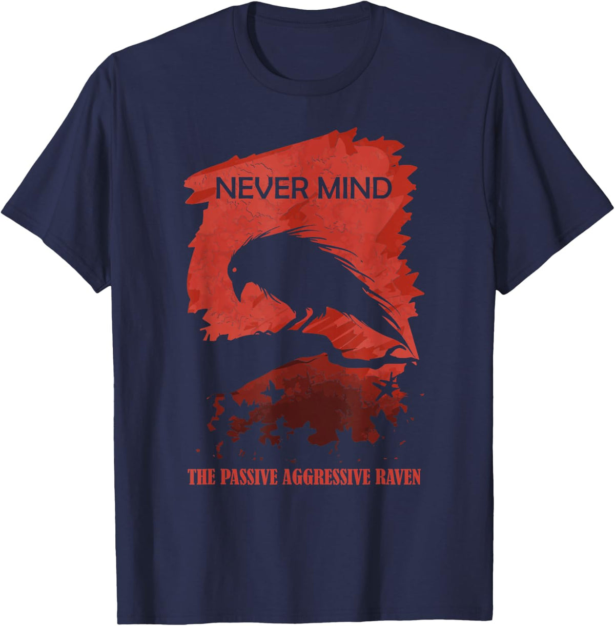 A Passive Aggressive Raven Never Mind Allusion Literature Tee T-Shirt for Book Lovers - Navy Blue