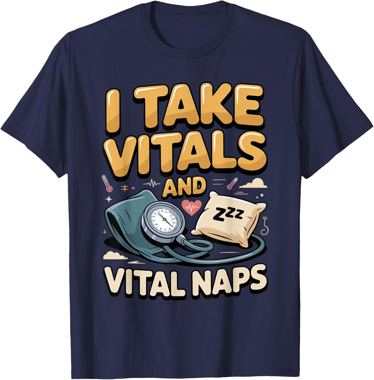 I Take Vitals and Vital Naps Medical Assistant T-Shirt - Navy Blue