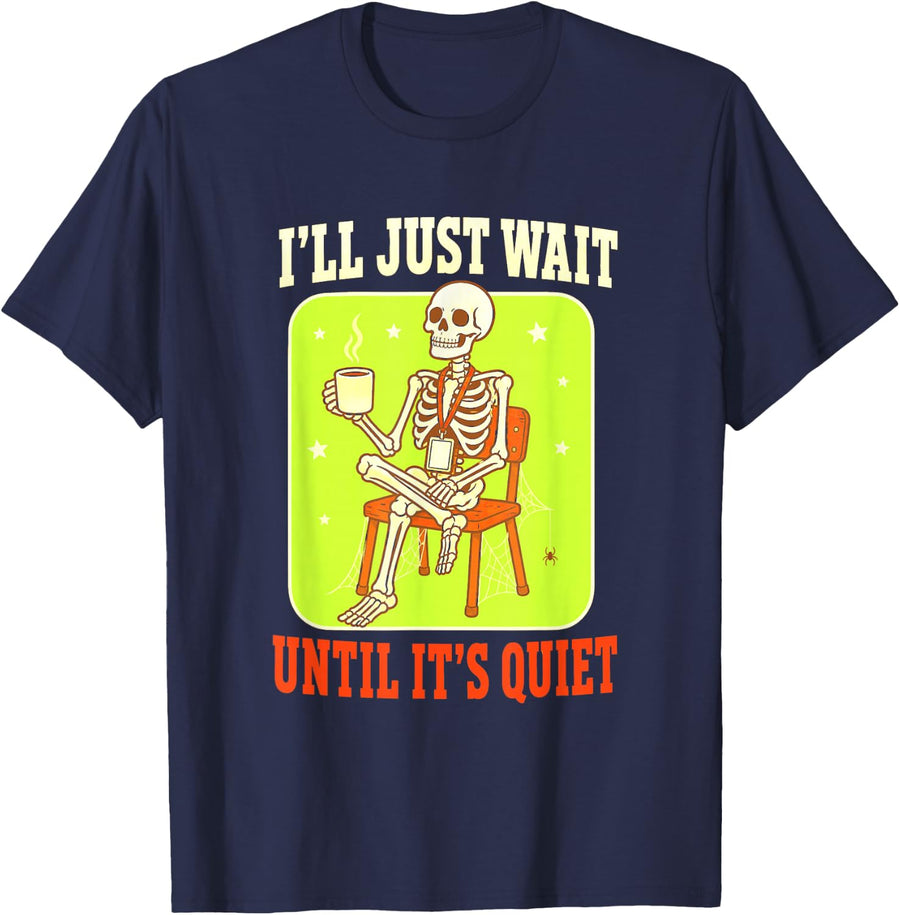 Paraprofessional I'll Just Wait Until It's Quiet Skeleton T-Shirt - Navy Blue