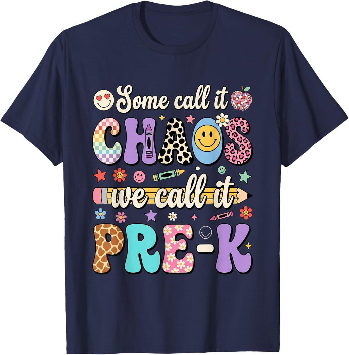 Some Call IT Chaos We Say Pre-k Preschool Teacher T-Shirt - Navy Blue