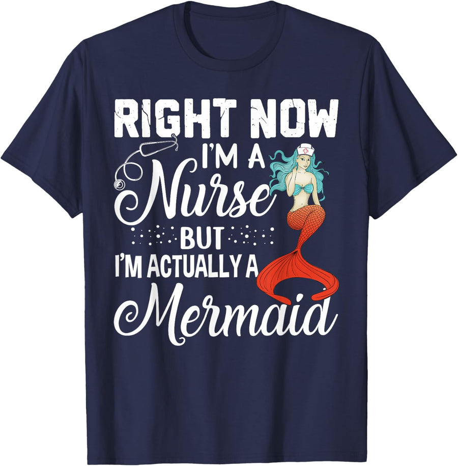 Right Now I'm A Nurse But I'm Actually A Mermaid Funny T-Shirt - Navy Blue