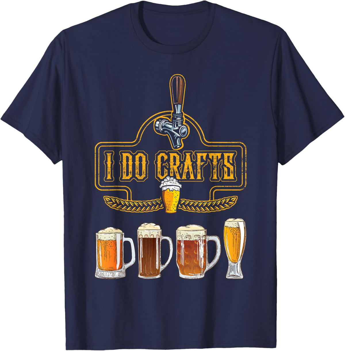 Craft Beer I Do Crafts Home Brew All Type Of Beer Glass T-Shirt - Navy Blue