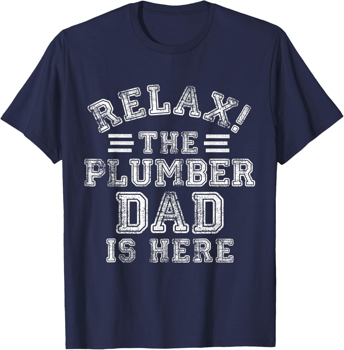 Relax The Plumber Dad is Here Funny Pipe Fitting Papa T-Shirt - Navy Blue