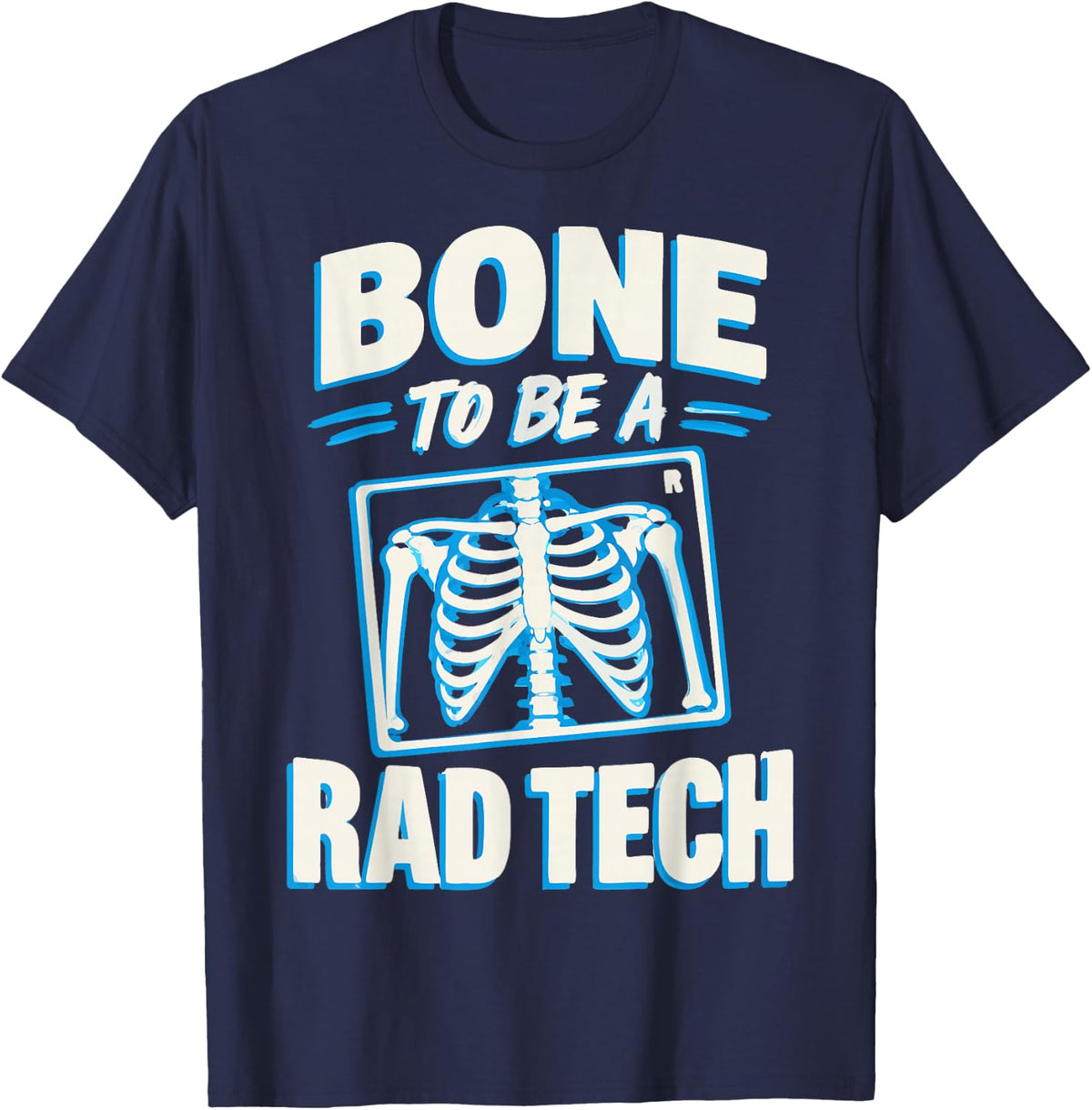 Rad Tech Humor Radiologic Technologist T-Shirt - Navy Blue