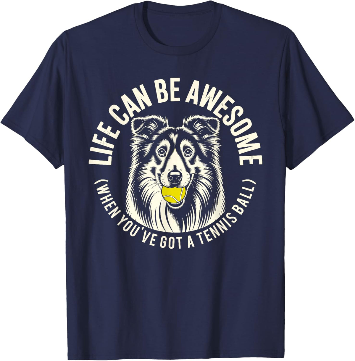 Collie - Life Can Be Awesome Dog Lover T-Shirt - Navy Blue