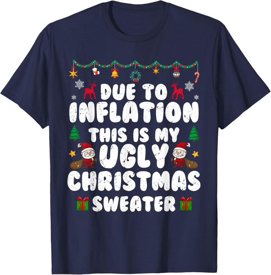 Due To Inflation This Is Ugly Christmas Sweater Funny Xmas T-Shirt - Navy Blue