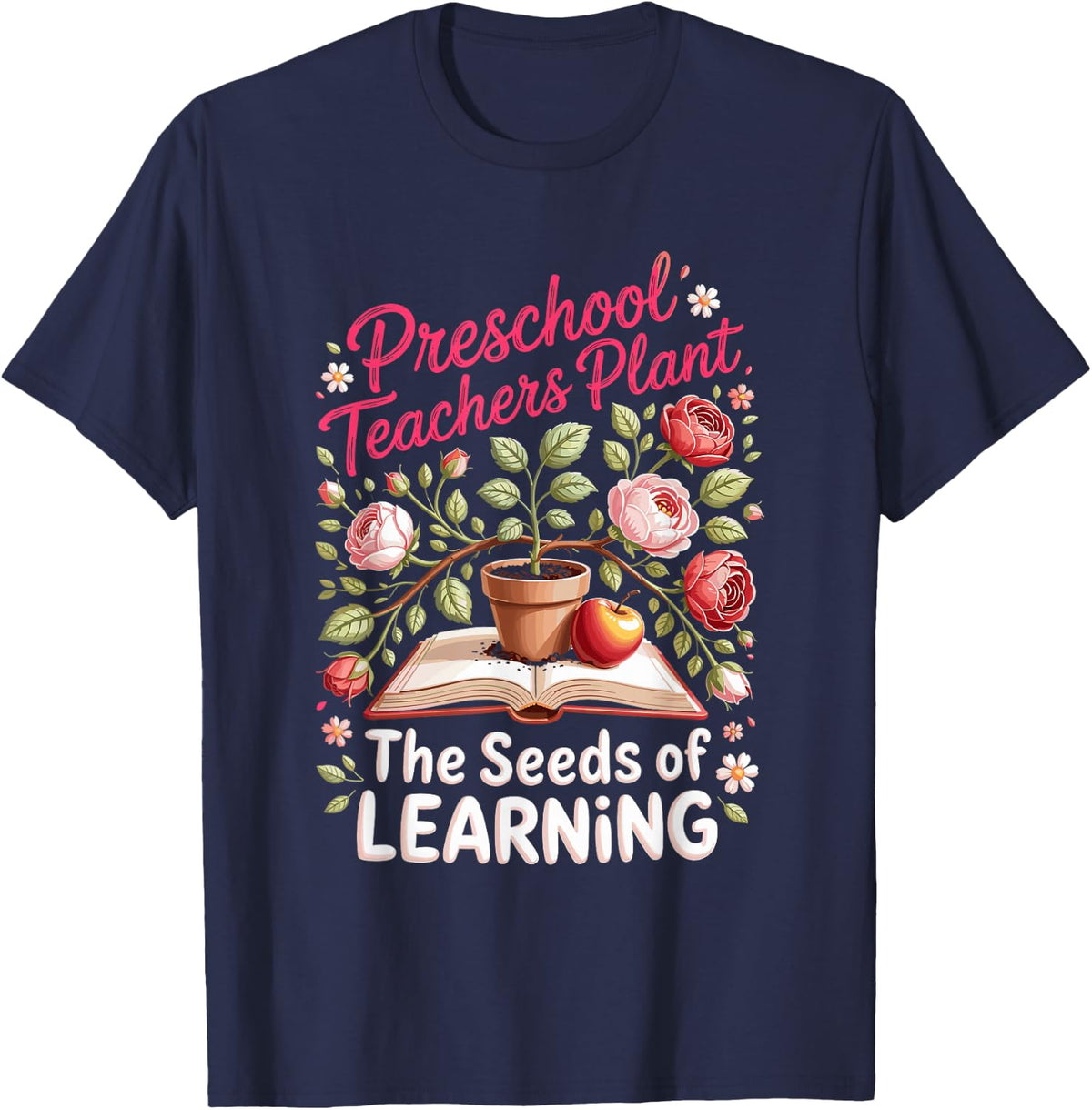 Preschool Teachers Plant the Seeds of Learning Educator T-Shirt - Navy Blue
