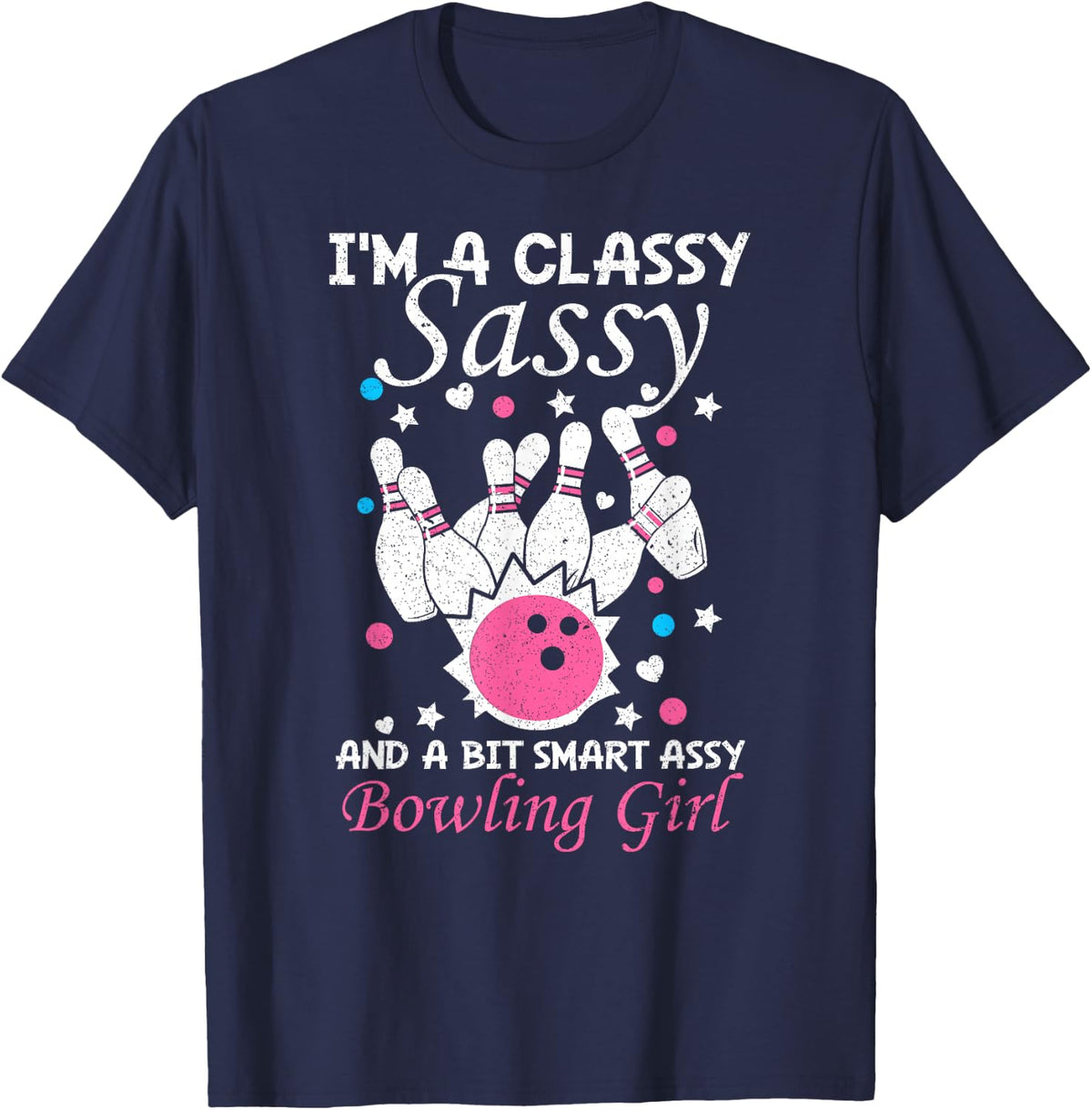 Bowling Girl Classy Sassy And A Bit Smart Assy Funny Bowler T-Shirt - Navy Blue