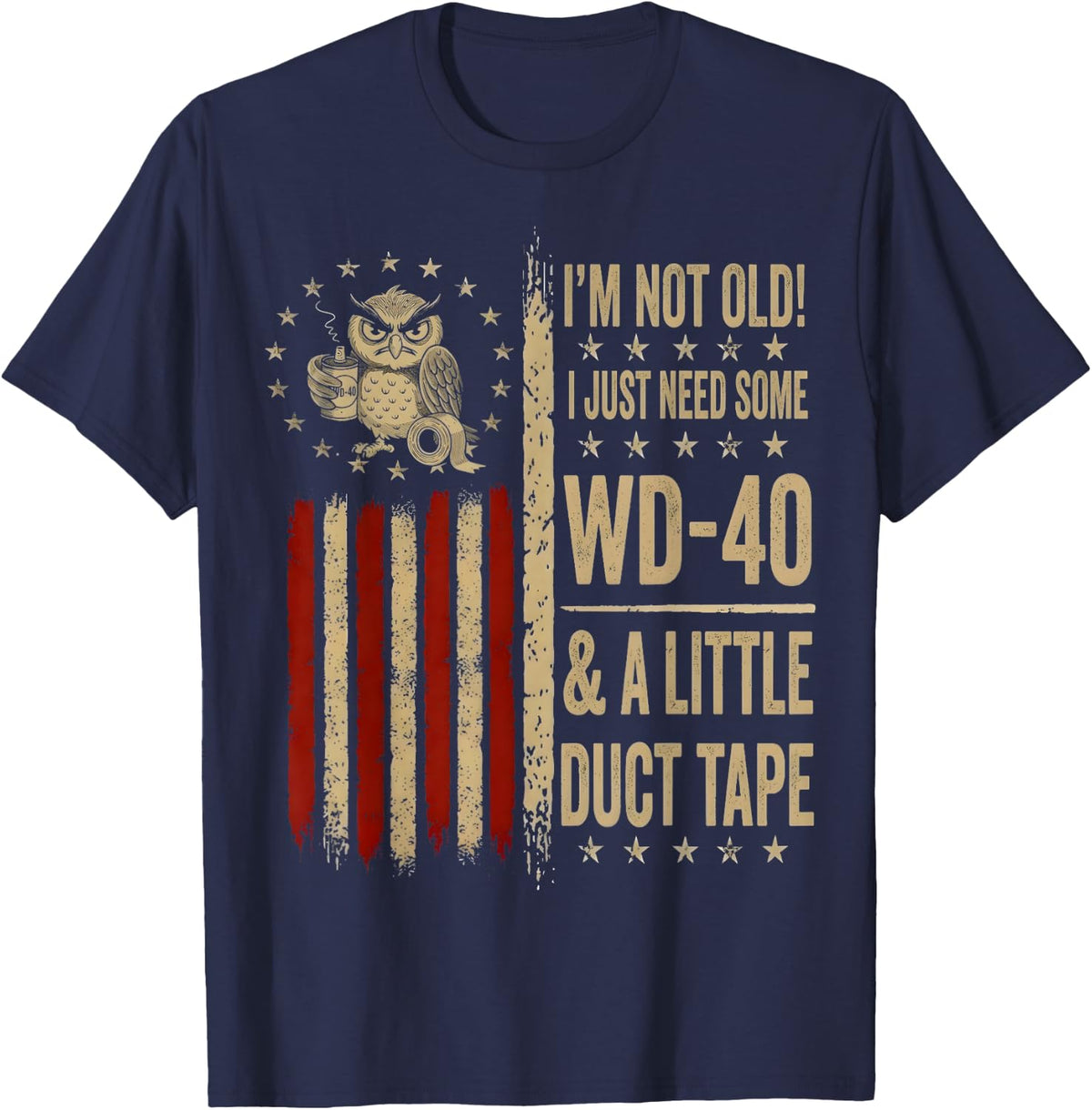 Owl I'm Not Old I Just Need Some WD-40 & A Little Duct Tape T-Shirt - Navy Blue