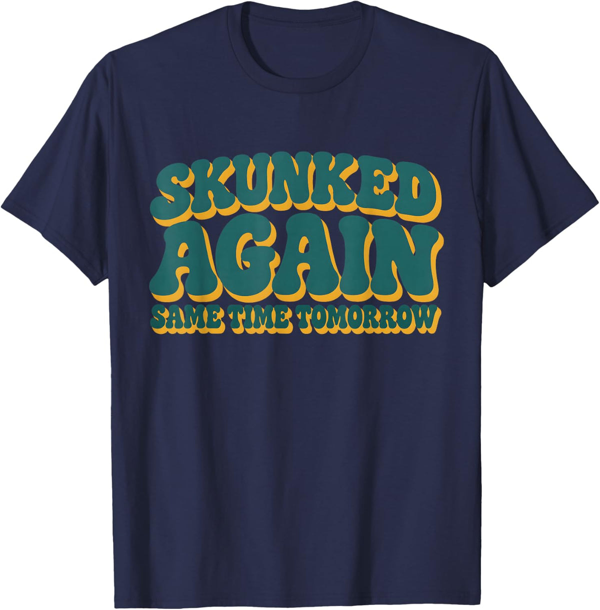 Skunked Again Same Time Tomorrow Bass Fishing Gift T-Shirt - Navy Blue