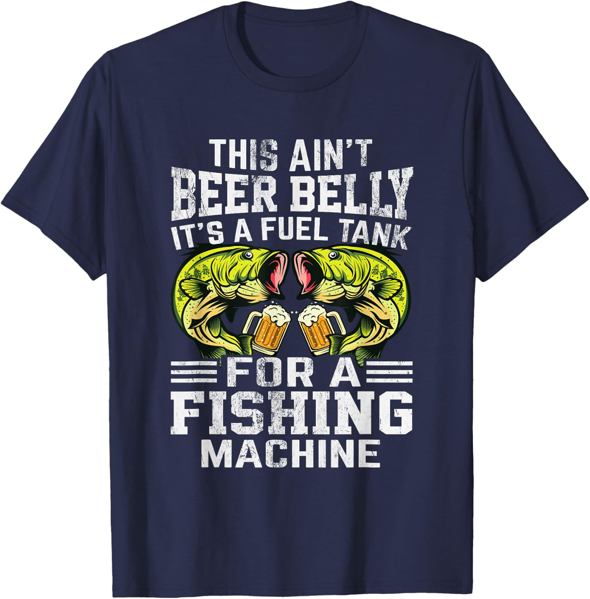 This Ain't Beer Belly It's a Fuel Tank for a Fishing Machine T-Shirt - Navy Blue