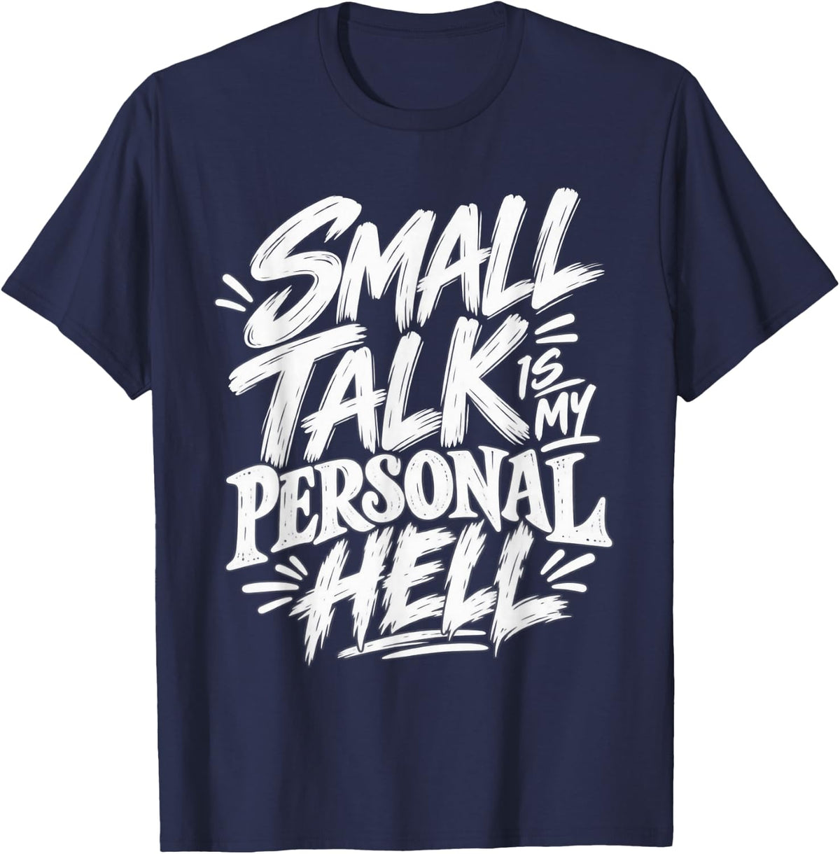 Small Talk is My Personal Hell Introvert Humor T-Shirt - Navy Blue