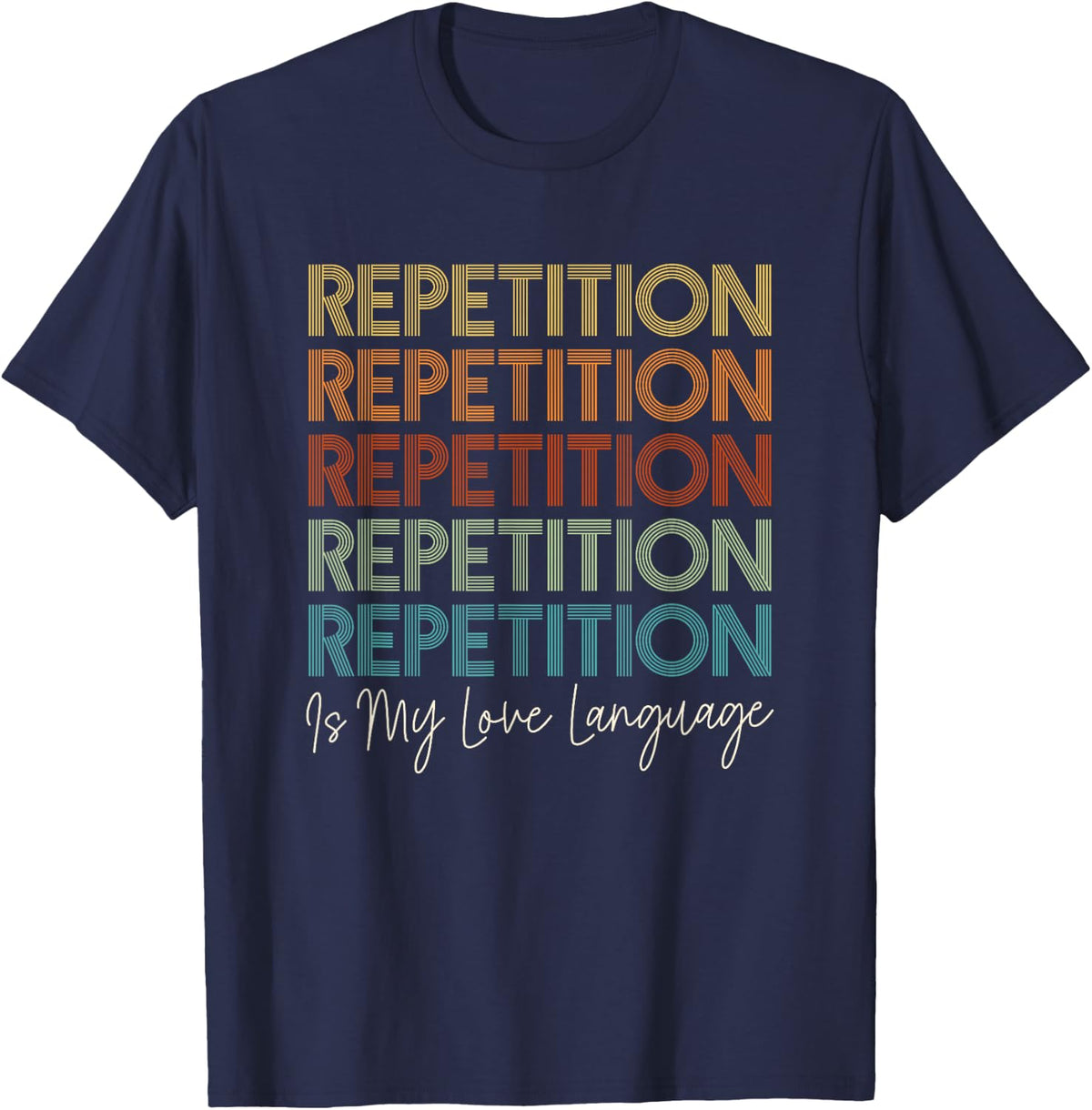 Repetition is My Love Language Autism T-Shirt - Navy Blue