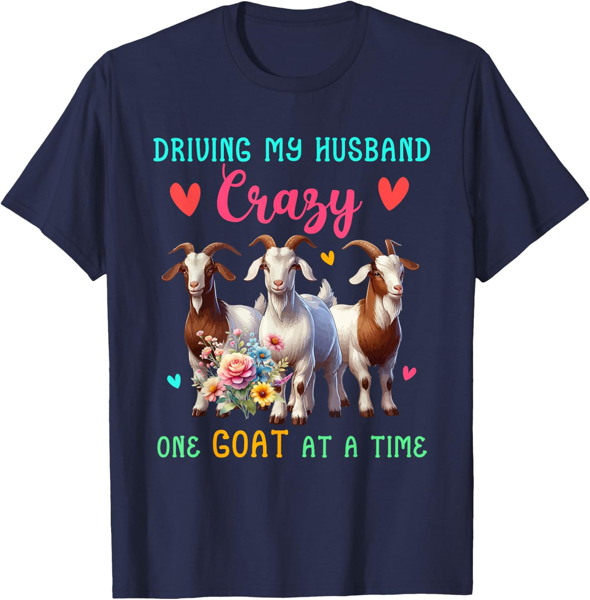 Driving My Husband Crazy One Goat At A Time Funny Farmer T-Shirt - Navy Blue