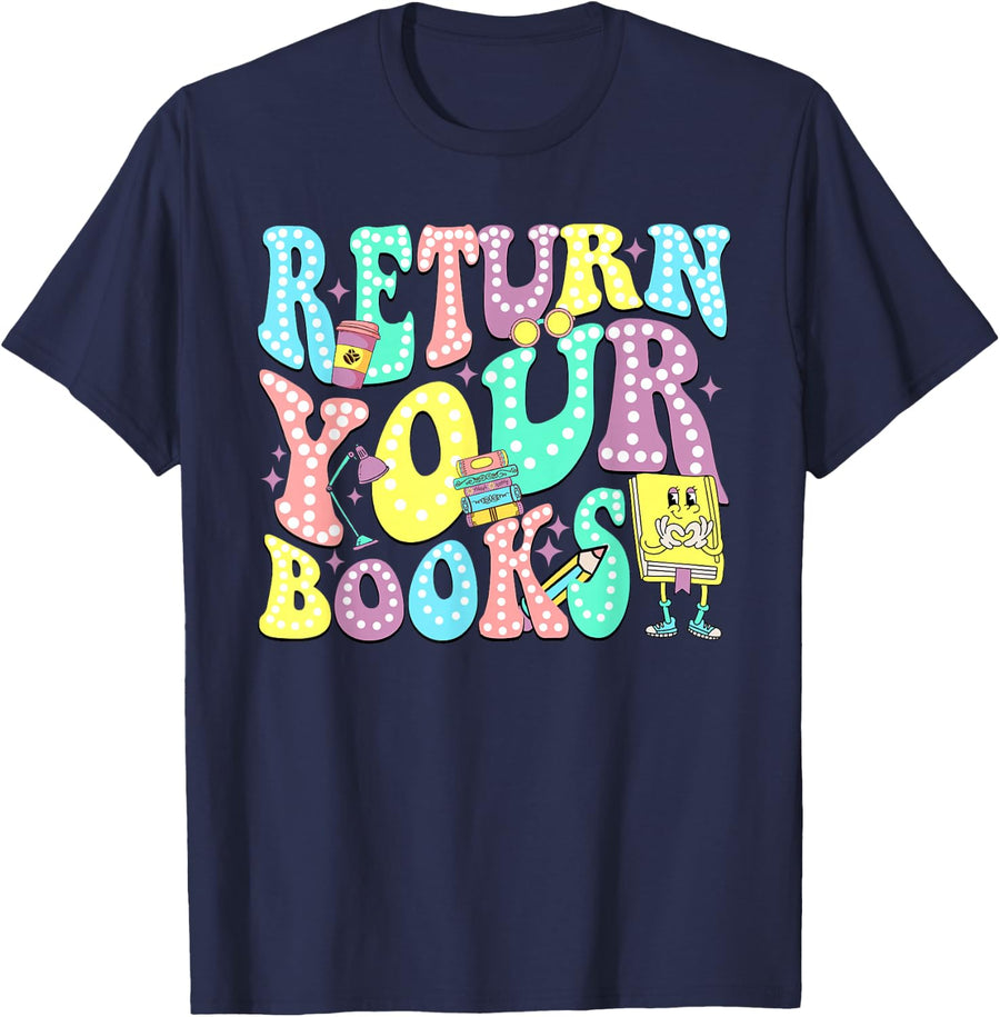 School Librarian Shirt Return Your Books End of School Year Tee T-Shirt for Teachers Reading - Navy Blue